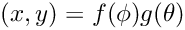 $ (x,y) =
f(\phi) g(\theta) $