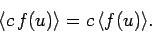 \begin{displaymath}
\langle c f(u)\rangle = c \langle f(u)\rangle.
\end{displaymath}