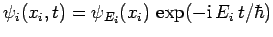$\psi_i(x_i,t) = \psi_{E_i}(x_i) \exp(-{\rm i}  E_i t/\hbar)$