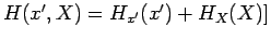 $H(x',X) = H_{x'}(x') + H_X(X)]$
