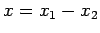 $x=x_1-x_2$