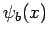 $\psi_b(x)$