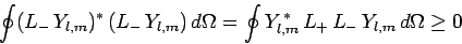 \begin{displaymath}
\oint (L_- Y_{l,m})^\ast (L_- Y_{l,m}) d\Omega
=\oint Y_{l,m}^{ \ast} L_+ L_- Y_{l,m} d\Omega\geq 0
\end{displaymath}