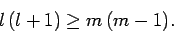 \begin{displaymath}
l (l+1) \geq m (m-1).
\end{displaymath}