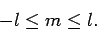 \begin{displaymath}
-l \leq m \leq l.
\end{displaymath}