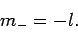 \begin{displaymath}
m_- = - l.
\end{displaymath}