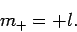 \begin{displaymath}
m_+ =+ l.
\end{displaymath}