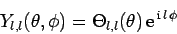 \begin{displaymath}
Y_{l,l}(\theta,\phi) = \Theta_{l,l}(\theta) {\rm e}^{ {\rm i} l \phi}
\end{displaymath}