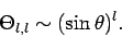 \begin{displaymath}
\Theta_{l,l}\sim (\sin\theta)^l.
\end{displaymath}