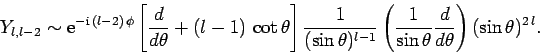 \begin{displaymath}
Y_{l,l-2}\sim {\rm e}^{-{\rm i} (l-2) \phi}\left[\frac{d}{...
...ac{1}{\sin\theta}\frac{d}{d\theta}\right)
(\sin\theta)^{2 l}.
\end{displaymath}
