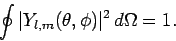 \begin{displaymath}
\oint \vert Y_{l,m}(\theta,\phi)\vert^2 d\Omega = 1.
\end{displaymath}