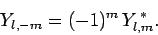 \begin{displaymath}
Y_{l,-m} = (-1)^m Y^{ \ast}_{l,m}.
\end{displaymath}