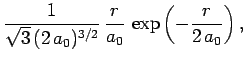 $\displaystyle \frac{1}{\sqrt{3} (2 a_0)^{3/2}} \frac{r}{a_0}
\exp\left(-\frac{r}{2 a_0}\right),$