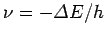 $\nu=- {\mit\Delta}E/h$