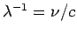 $\lambda^{-1}=\nu/c$