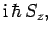 $\displaystyle {\rm i} \hbar S_z,$