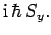 $\displaystyle {\rm i} \hbar S_y.$