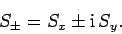 \begin{displaymath}
S_\pm = S_x \pm {\rm i} S_y.
\end{displaymath}