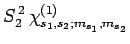 $\displaystyle S_2^{ 2} \chi_{s_1,s_2;m_{s_1},m_{s_2}}^{(1)}$