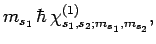$\displaystyle m_{s_1} \hbar
\chi_{s_1,s_2;m_{s_1},m_{s_2}}^{(1)},$