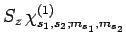 $\displaystyle S_z \chi_{s_1,s_2;m_{s_1},m_{s_2}}^{(1)}$