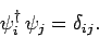 \begin{displaymath}
\psi_i^\dag \psi_j = \delta_{ij}.
\end{displaymath}
