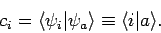 \begin{displaymath}
c_i =\langle\psi_i\vert\psi_a\rangle\equiv \langle i\vert a\rangle.
\end{displaymath}