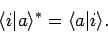 \begin{displaymath}
\langle i\vert a\rangle^\ast=\langle a\vert i\rangle.
\end{displaymath}