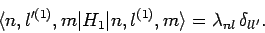 \begin{displaymath}
\langle n,l'^{(1)},m\vert H_1\vert n,l^{(1)},m\rangle =\lambda_{nl} \delta_{ll'}.
\end{displaymath}