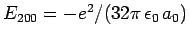 $E_{200}
= -e^2/(32\pi \epsilon_0 a_0)$
