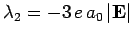 $\lambda_2=-3 e a_0 \vert{\bf E}\vert$