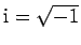 ${\rm i} = \sqrt{-1}$