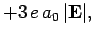 $\displaystyle +3 e a_0 \vert{\bf E}\vert,$