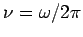 $\nu=\omega/2\pi$