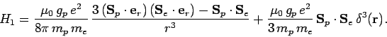\begin{displaymath}
H_1=\frac{\mu_0 g_p e^2}{8\pi m_p m_e}
\frac{3 ({\bf ...
...e^2}{3 m_p m_e} {\bf S}_p\cdot{\bf S}_e \delta^3({\bf r}).
\end{displaymath}