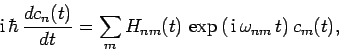 \begin{displaymath}
{\rm i} \hbar \frac{dc_n(t)}{dt} = \sum_m H_{nm}(t) \exp\left( {\rm i}
\omega_{nm} t\right)c_m(t),
\end{displaymath}