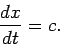 \begin{displaymath}
\frac{dx}{dt} = c.
\end{displaymath}