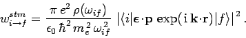 \begin{displaymath}
w_{i\rightarrow f}^{stm} =
\frac{\pi e^2 \rho(\omega_{if})...
...m i} {\bf k}\!\cdot\!{\bf r})\vert f\rangle\right\vert^{ 2}.
\end{displaymath}