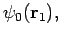 $\displaystyle \psi_0({\bf r}_1),$