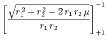 $\displaystyle \left[\frac{\sqrt{r_1^{ 2}+r_2^{ 2}-2 r_1 r_2 \mu}}{r_1 r_2}\right]_{+1}^{-1}$