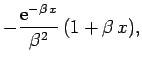 $\displaystyle -\frac{{\rm e}^{-\beta x}}{\beta^2} (1+\beta x),$