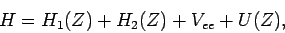 \begin{displaymath}
H = H_1(Z) + H_2(Z) + V_{ee} + U(Z),
\end{displaymath}