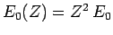 $E_0(Z) = Z^2 E_0$