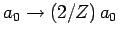 $a_0\rightarrow (2/Z) a_0$