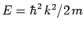 $E = \hbar^2 k^2/2 m$