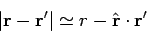\begin{displaymath}
\vert{\bf r}-{\bf r}'\vert \simeq r - \hat{\bf r}\cdot {\bf r}'
\end{displaymath}