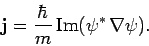 \begin{displaymath}
{\bf j} = \frac{\hbar}{m} {\rm Im}(\psi^\ast \nabla\psi).
\end{displaymath}