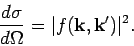 \begin{displaymath}
\frac{d\sigma}{d\Omega} = \vert f({\bf k},{\bf k}')\vert^2.
\end{displaymath}