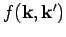 $f({\bf k},{\bf k}')$
