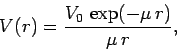 \begin{displaymath}
V(r) = \frac{V_0 \exp(-\mu r)}{\mu r},
\end{displaymath}